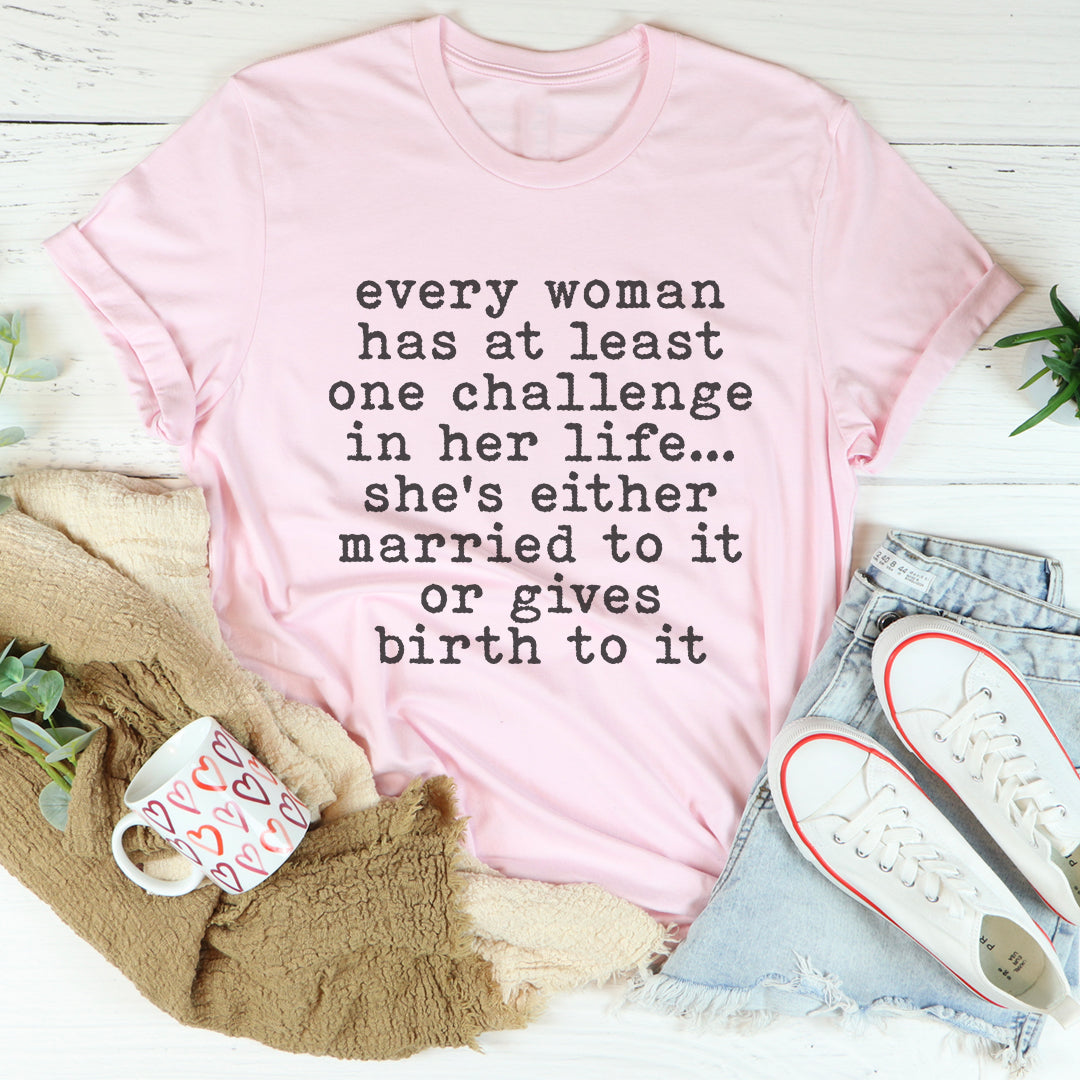 Every Woman Has At Least One Challenge In Life Tee product image 4