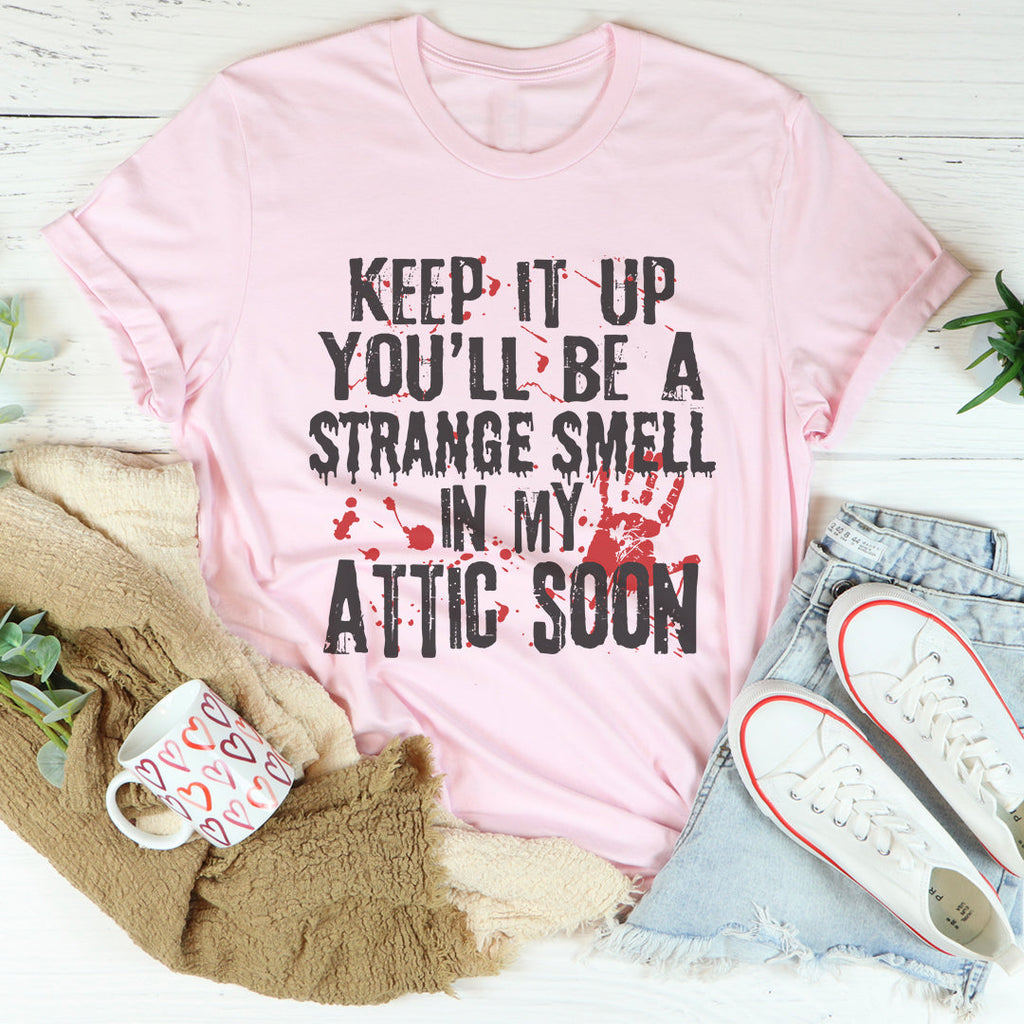 Keep It Up And You'll Be A Strange Smell In The Attic Soon product image 4