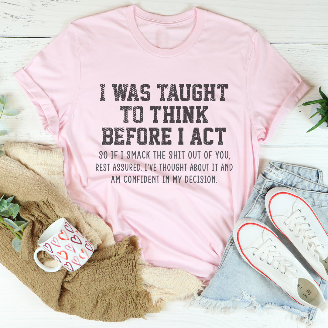 I Was Taught To Think Before I Act Tee product image 4