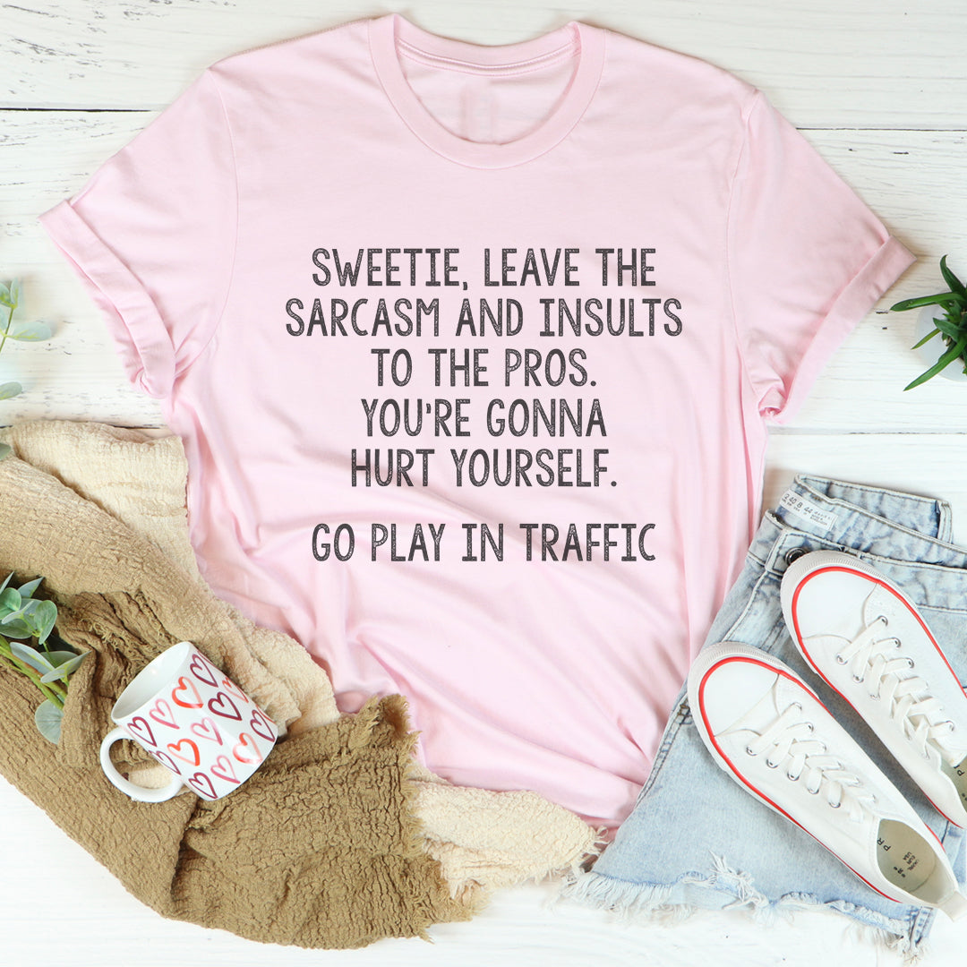 Leave The Sarcasm And Insults To Pros Tee product image 4