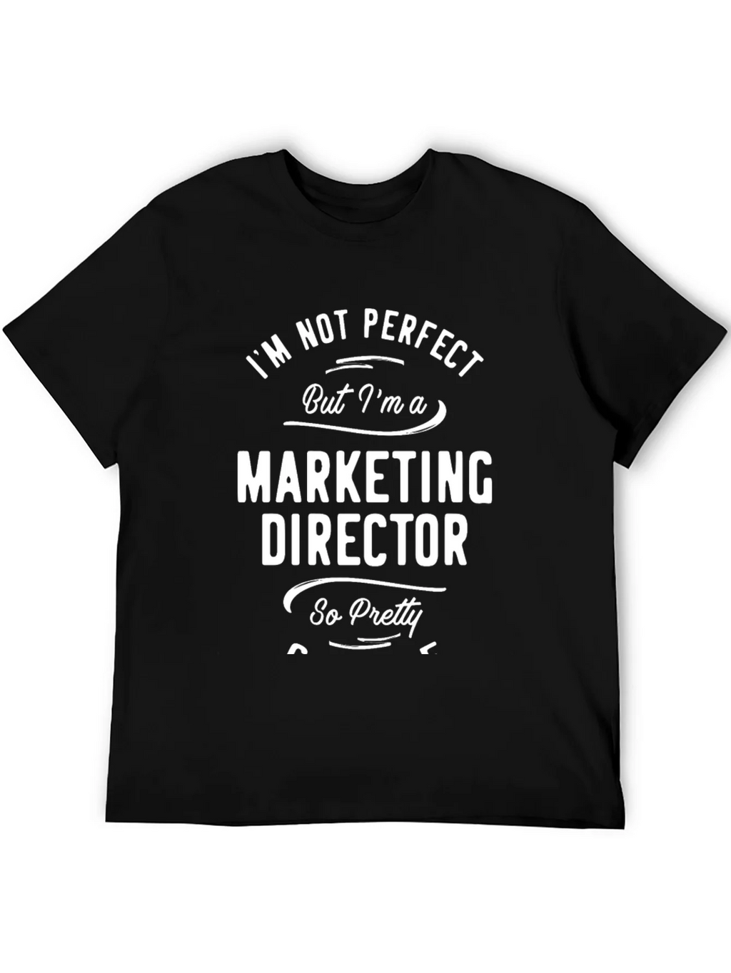 Im Not Perfect Marketing Director Funny T-Shirt product image 3