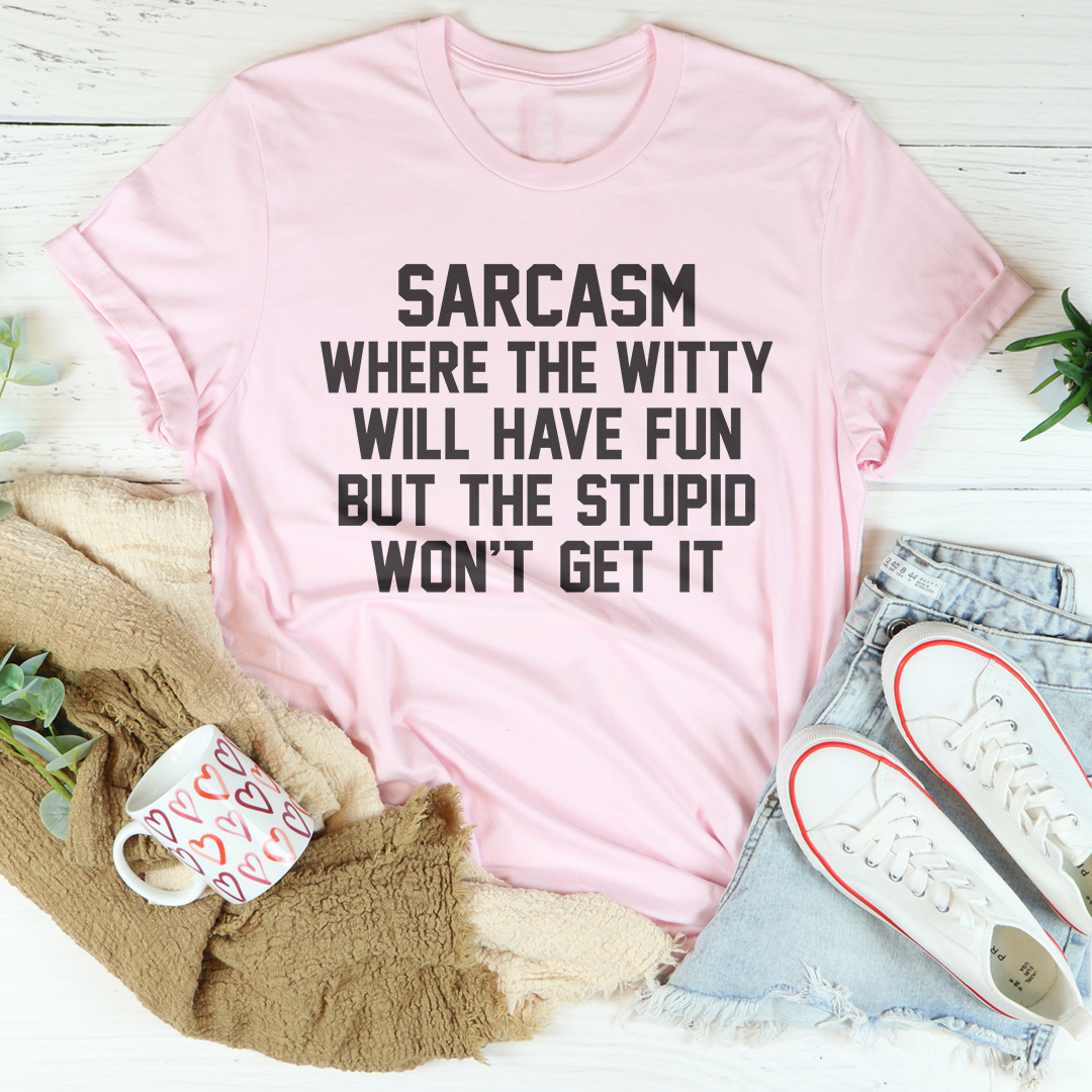 Sarcasm Where The Witty Will Have Fun Tee product image 4