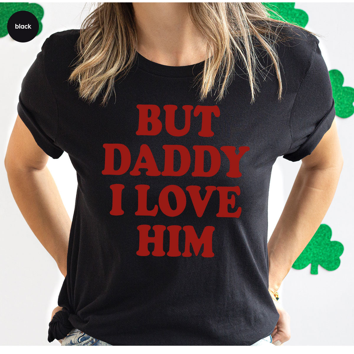 But Daddy I Love Him Shirt, New T-Shirt, Gift For product image 84