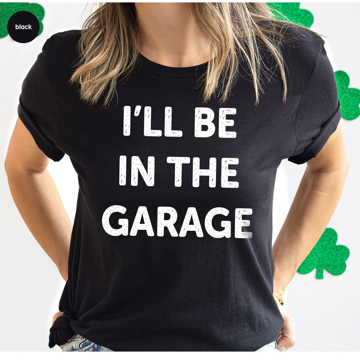 I'll Be In The Garage Shirt, Funny T-Shirt, For Men product image 67