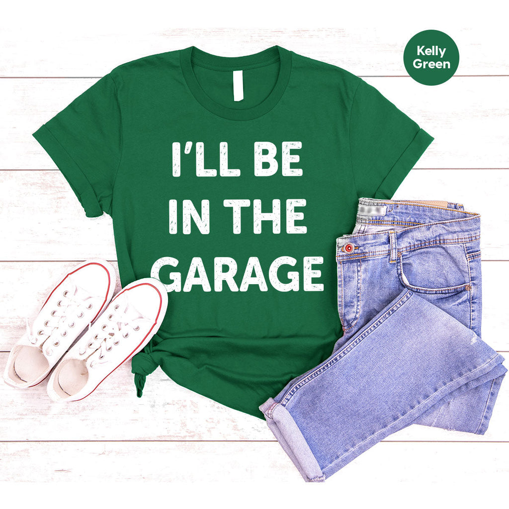 I'll Be In The Garage Shirt, Funny T-Shirt, For Men product image 75