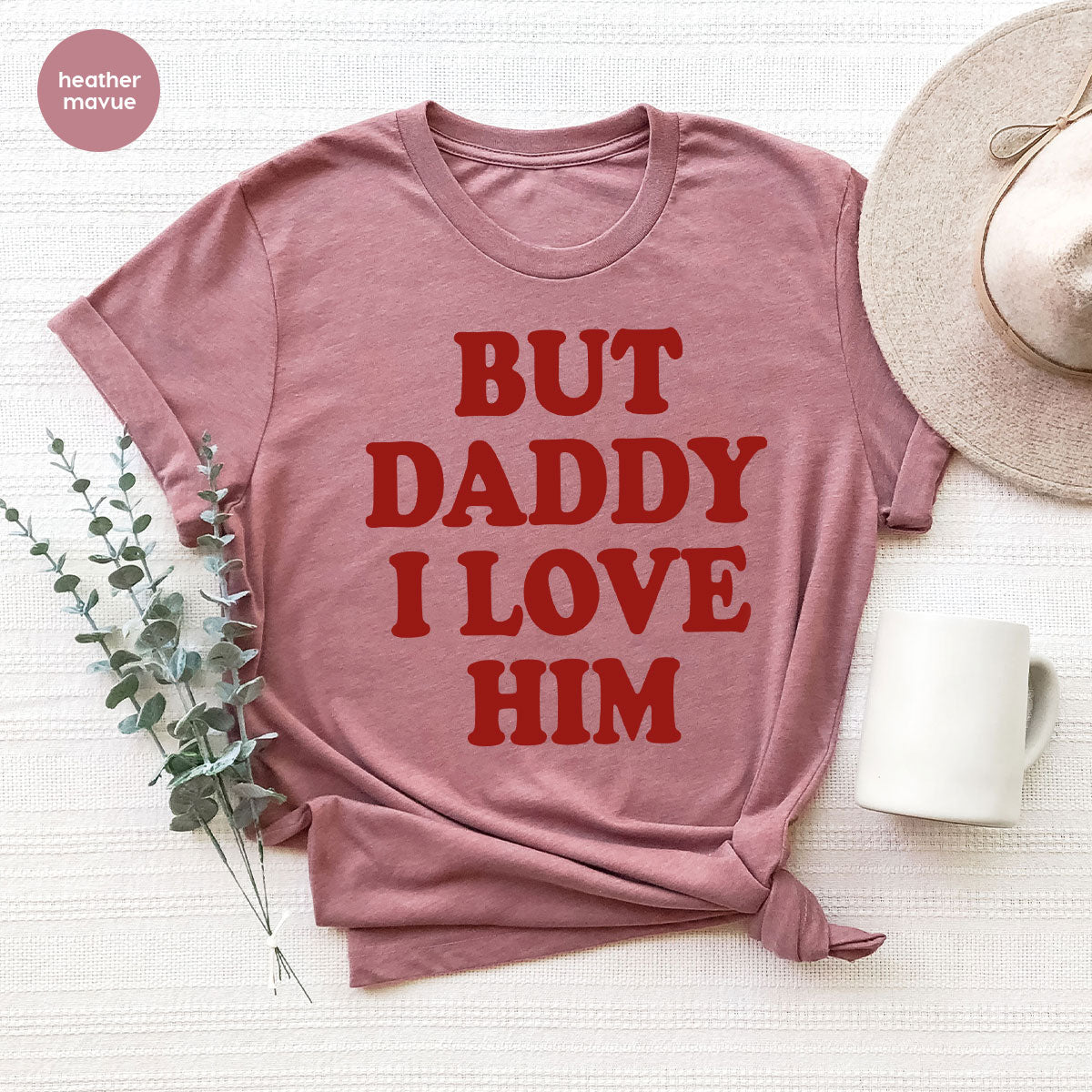 But Daddy I Love Him Shirt, New T-Shirt, Gift For product image 95