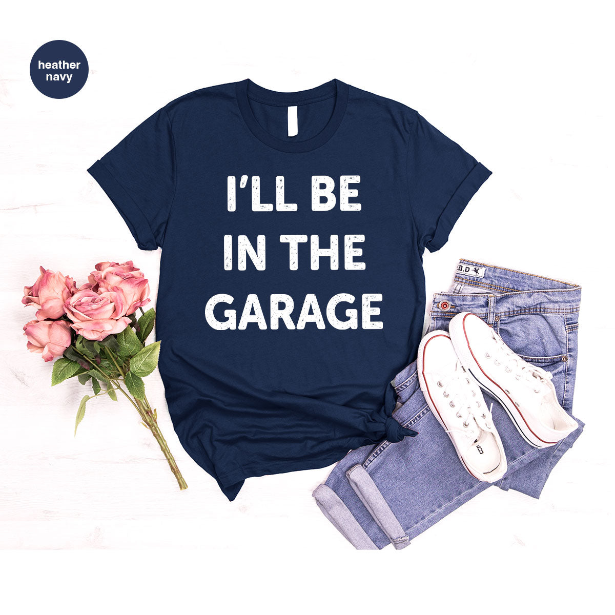 I'll Be In The Garage Shirt, Funny T-Shirt, For Men product image 80