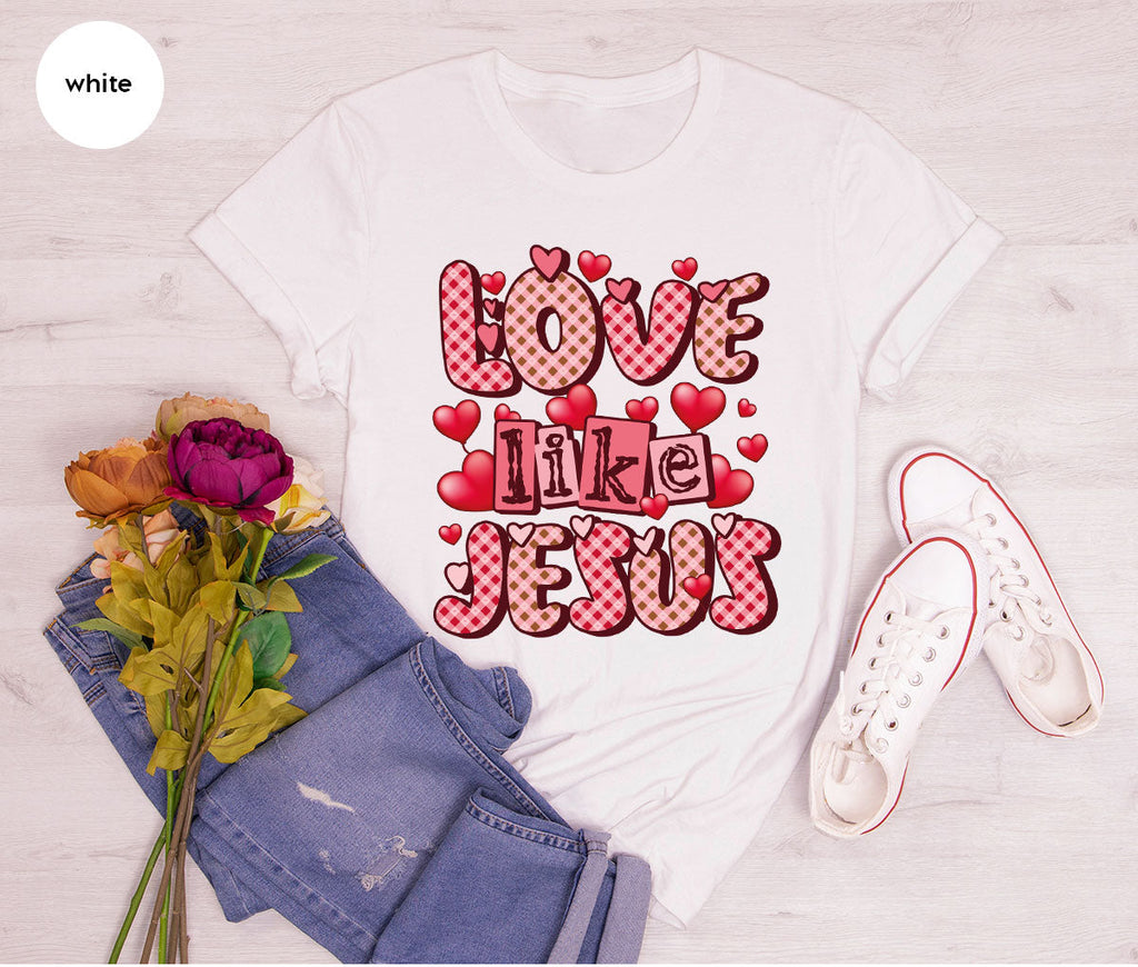 Love Like Jesus Shirt, Valentine's Day Best Gift for Lovers product image 110