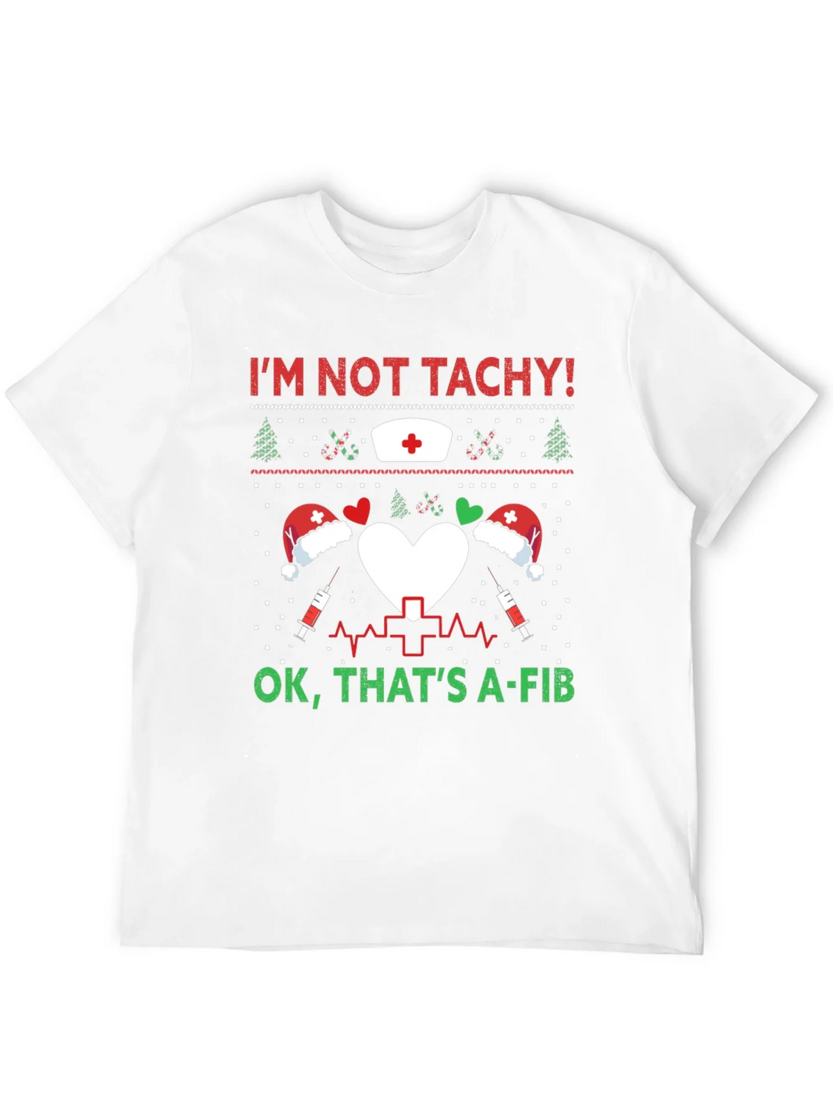 Funny Nurse Christmas Shirt - Im Not Tachy A-Fib