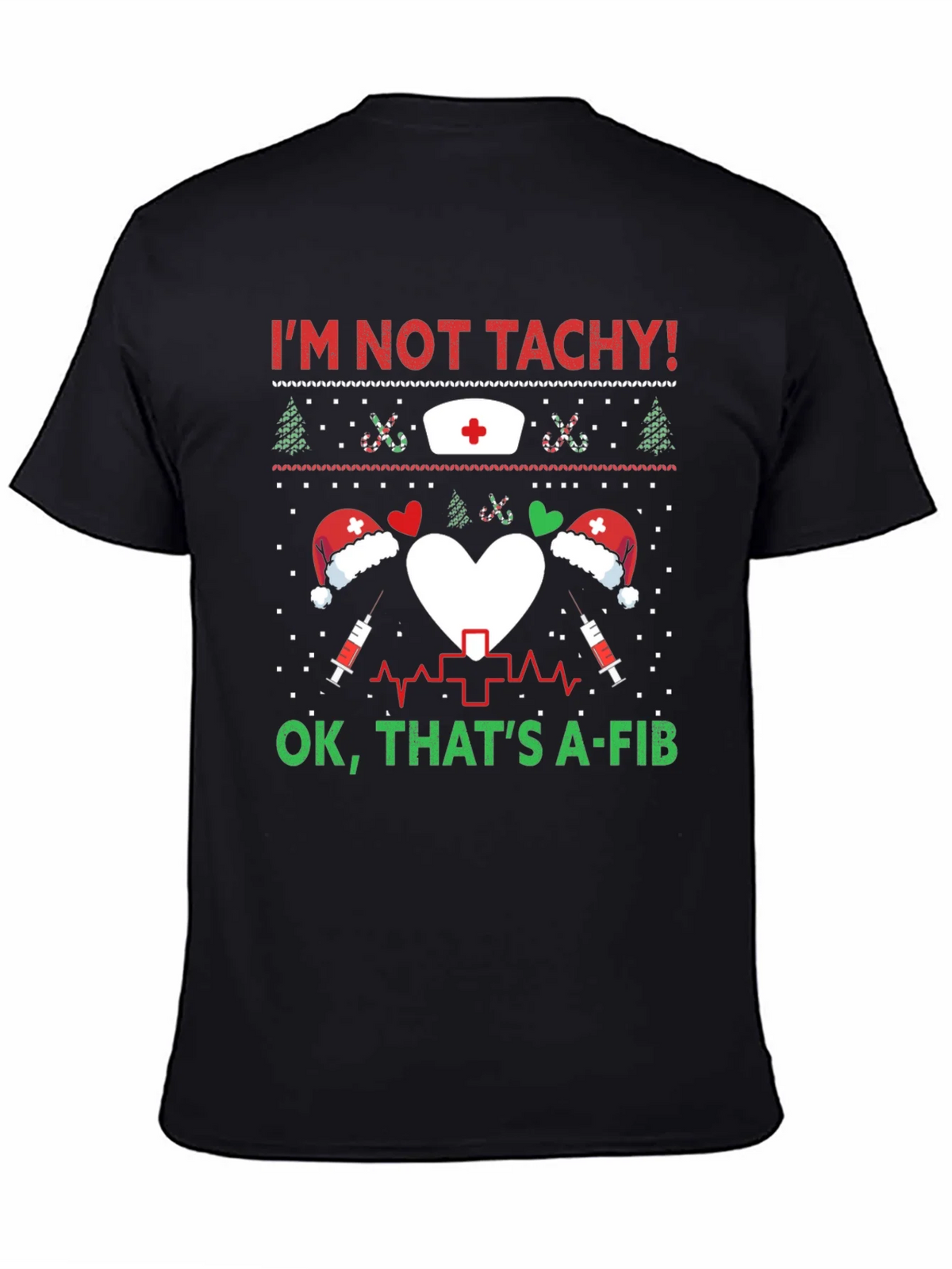 Funny Nurse Christmas Shirt - Im Not Tachy A-Fib