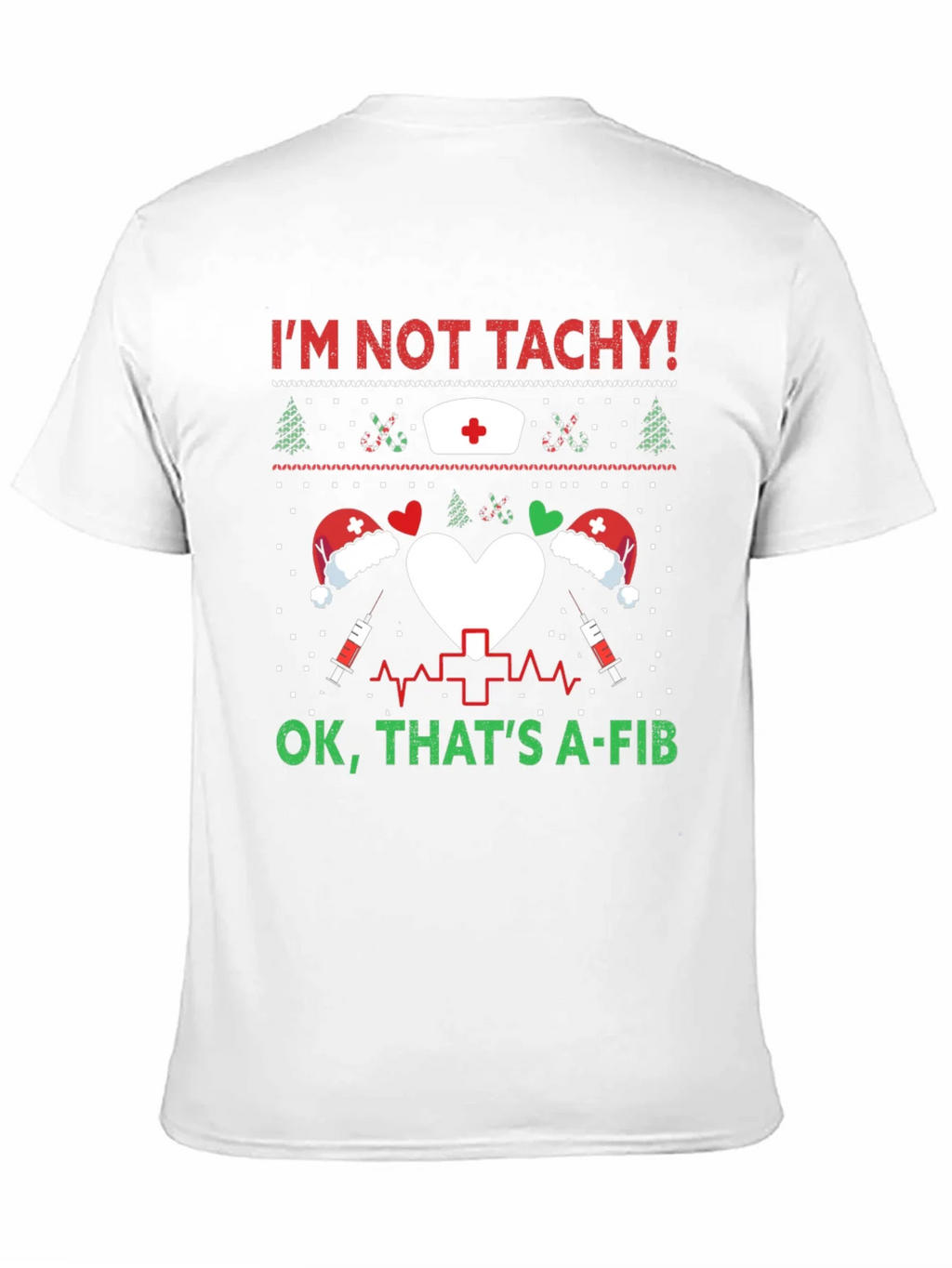 Funny Nurse Christmas Shirt - Im Not Tachy A-Fib