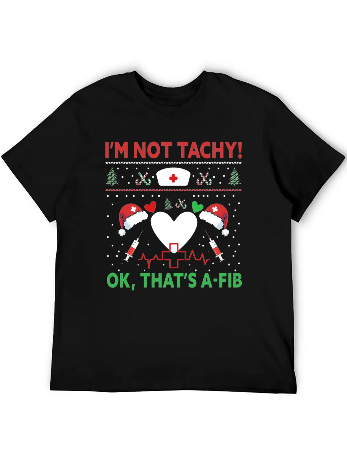 Funny Nurse Christmas Shirt - Im Not Tachy A-Fib