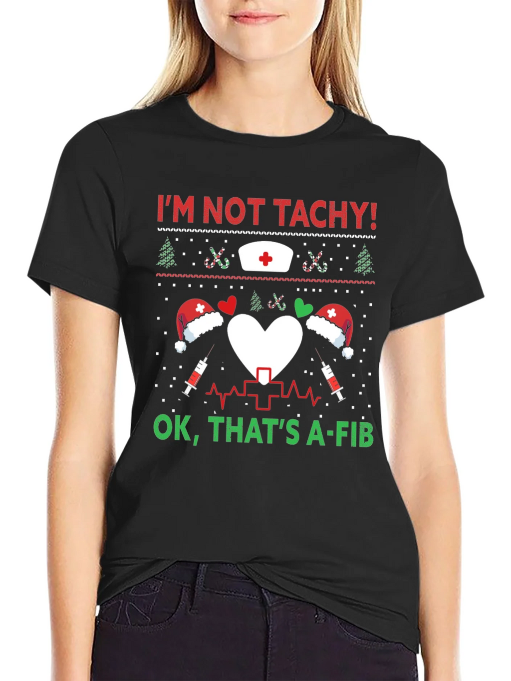 Funny Nurse Christmas Shirt - Im Not Tachy A-Fib