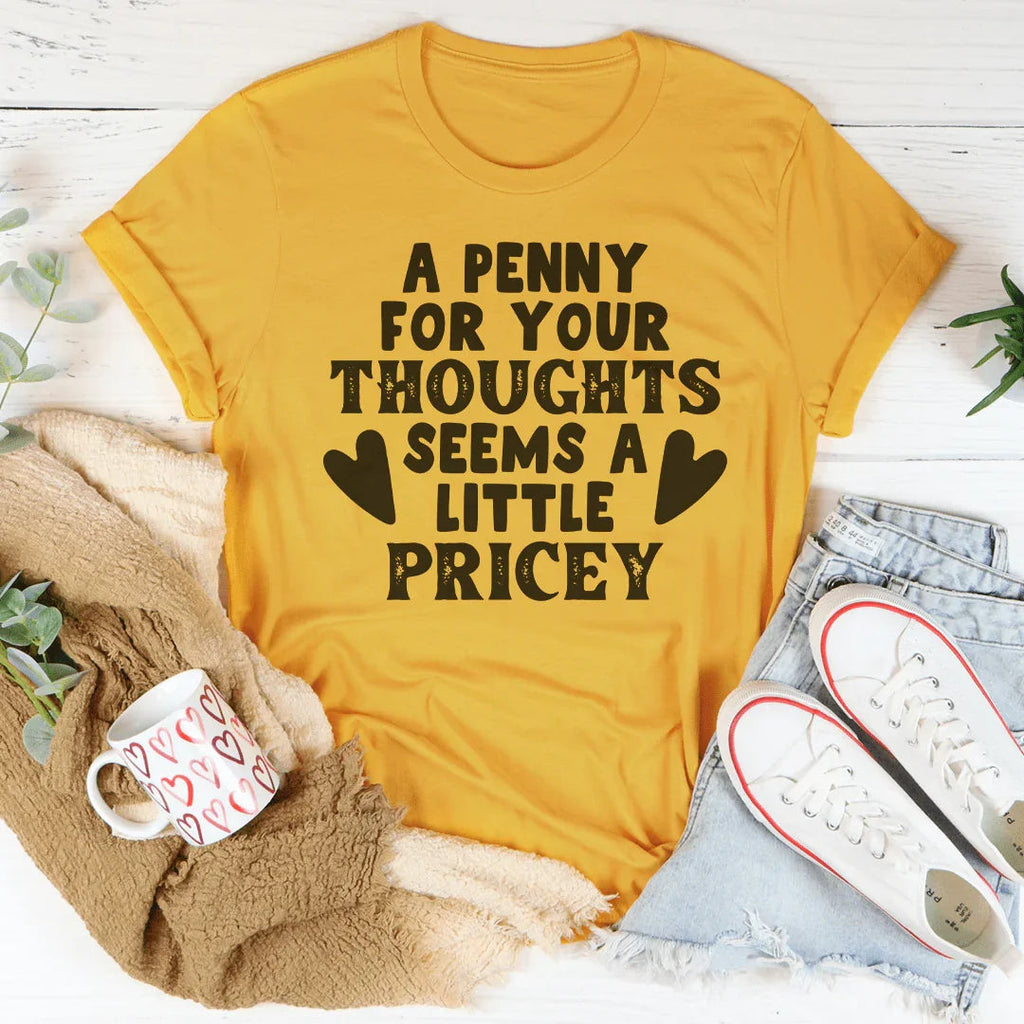 A Penny For Your Thoughts Seems A Little Pricey Tee product image 3