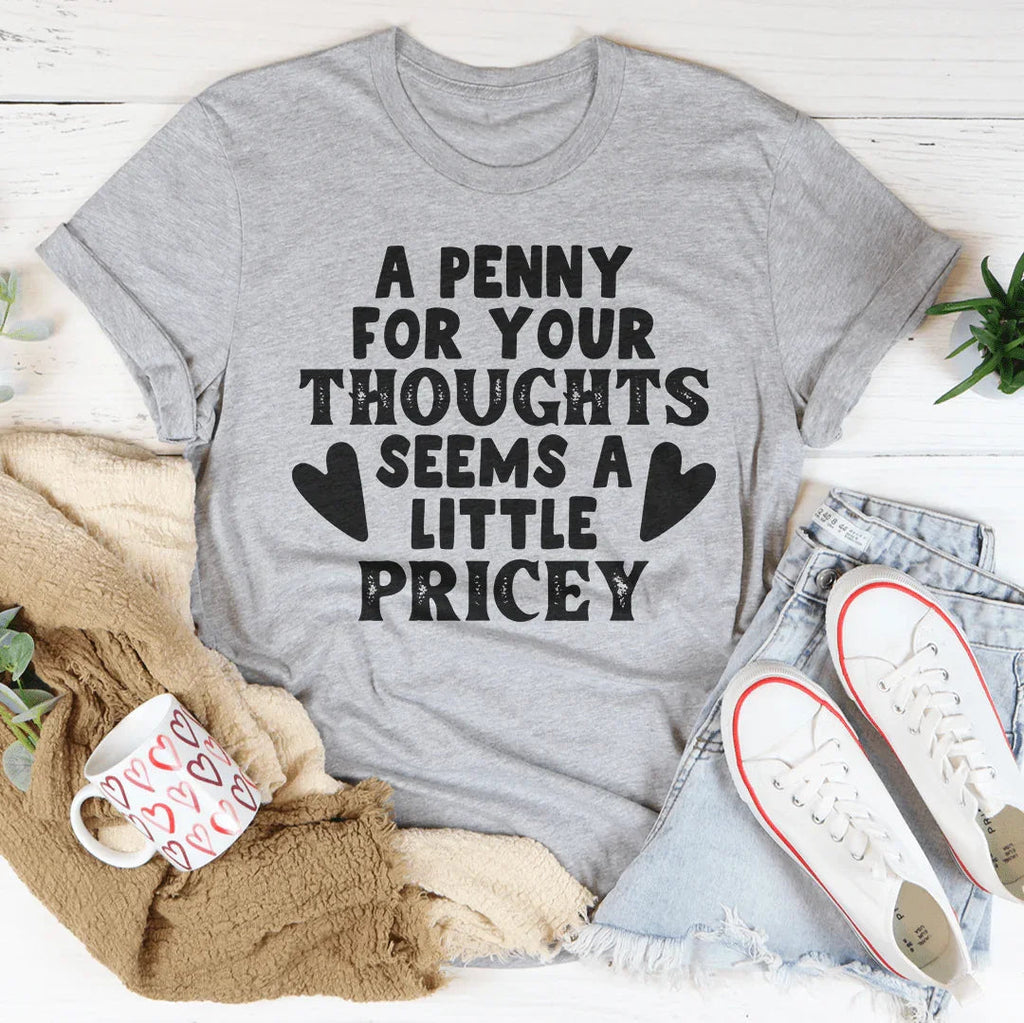 A Penny For Your Thoughts Seems A Little Pricey Tee product image 4