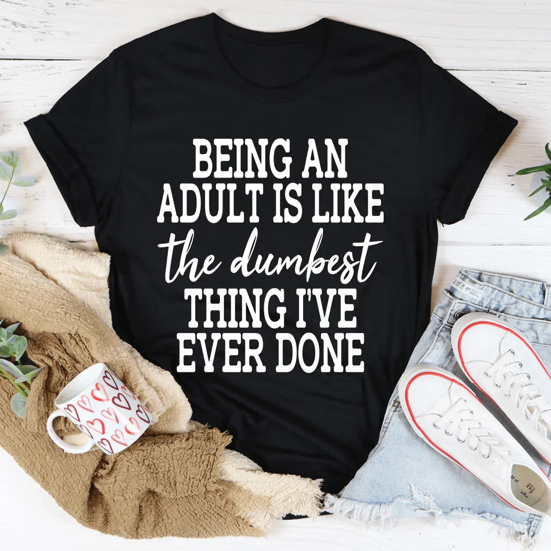 Adulting Is The Dumbest Thing I've Ever Done Tee product image 2