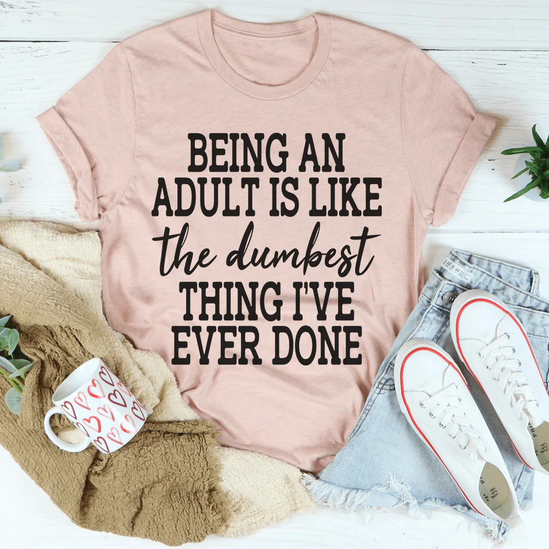 Adulting Is The Dumbest Thing I've Ever Done Tee product image 4