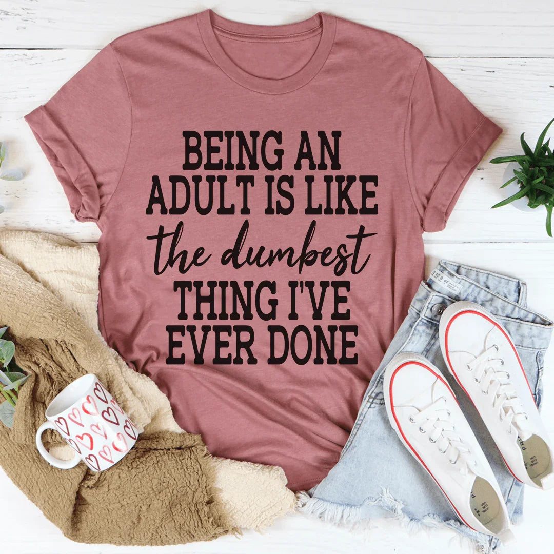 Adulting Is The Dumbest Thing I've Ever Done Tee product image 3