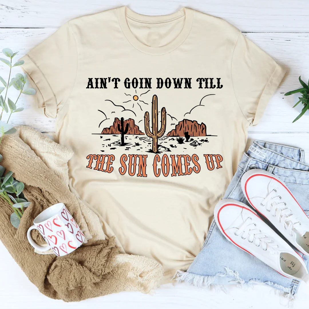 Ain't Goin Down Till The Sun Comes Up Tee product image 1