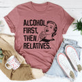 Alcohol First Then Relatives Tee product image 1