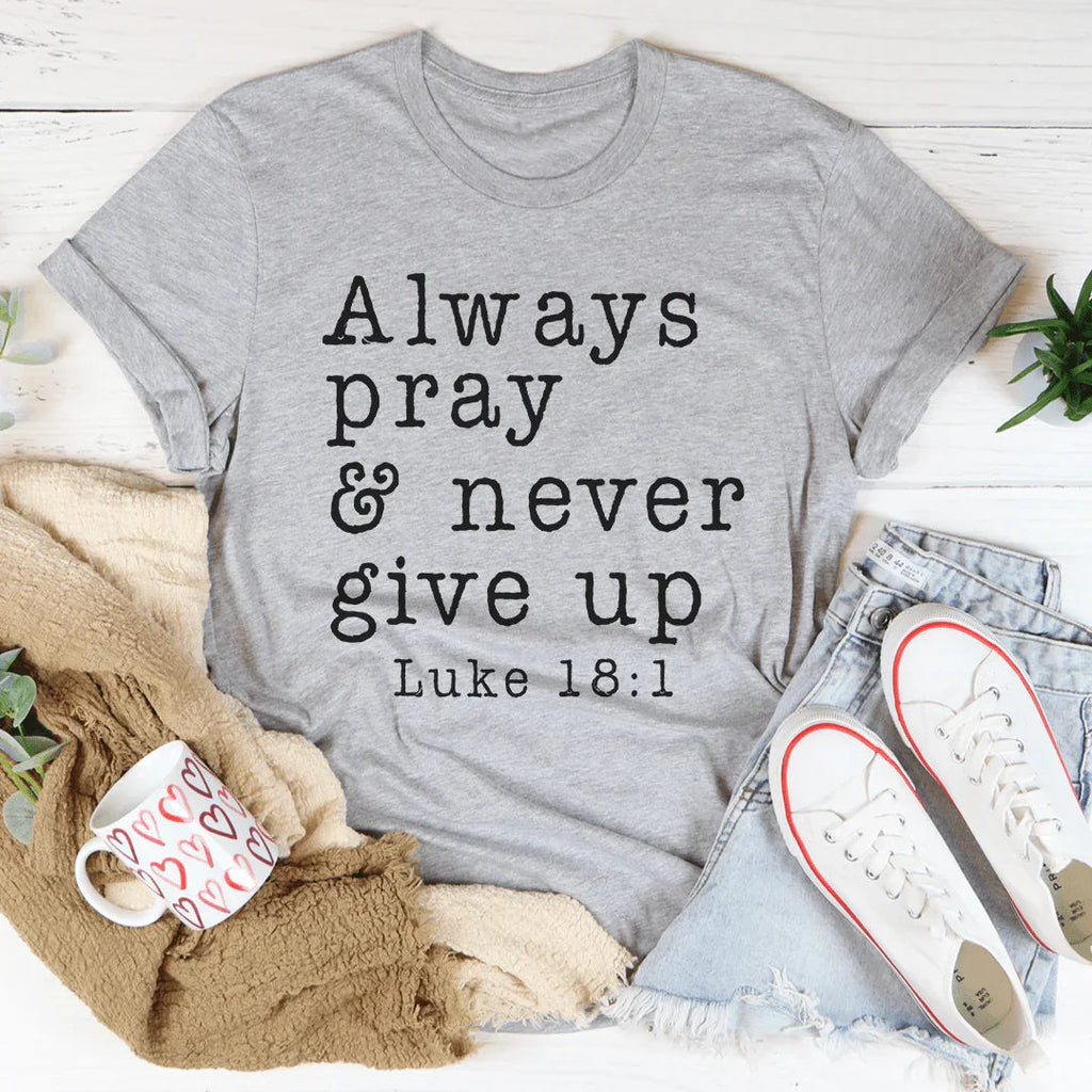 Always Pray & Never Give Up Tee product image 2