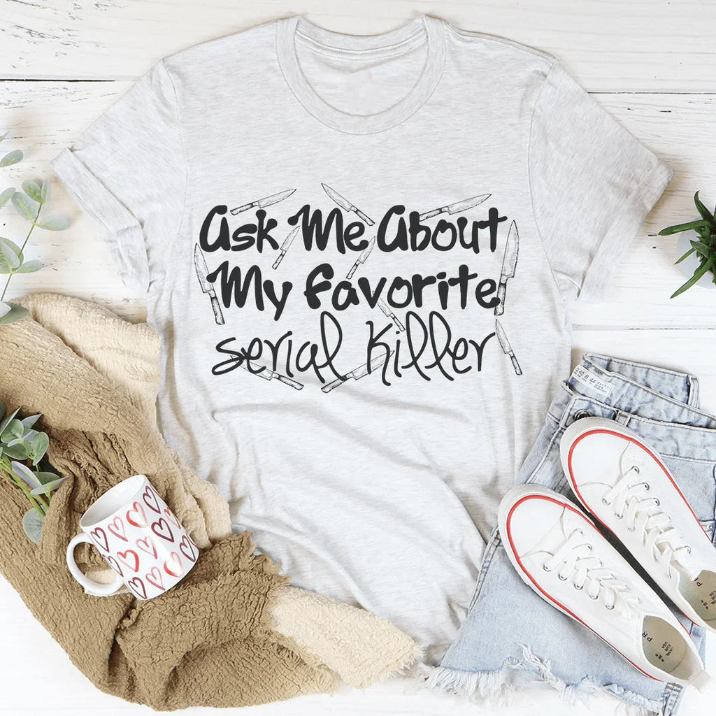 Ask Me About My Favorite Serial Killer Tee product image 3