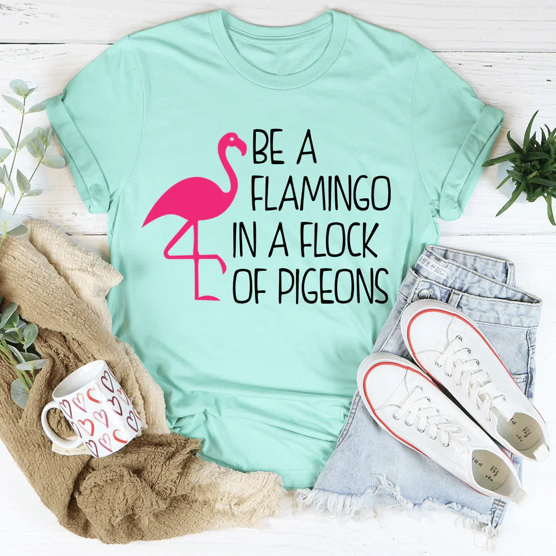 Be A Flamingo In A Flock Of Pigeons Tee product image 1