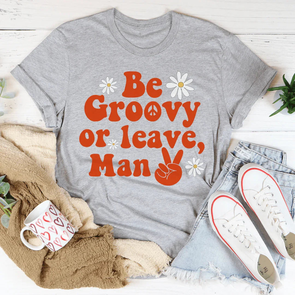 Be Groovy Or Leave Man Tee product image 2
