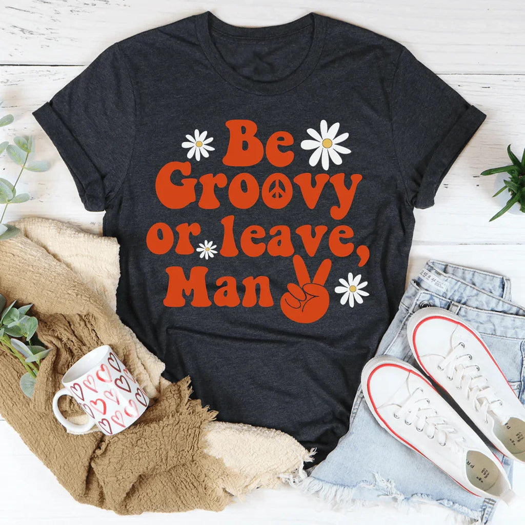 Be Groovy Or Leave Man Tee product image 3