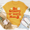 Be Groovy Or Leave Man Tee product image 1