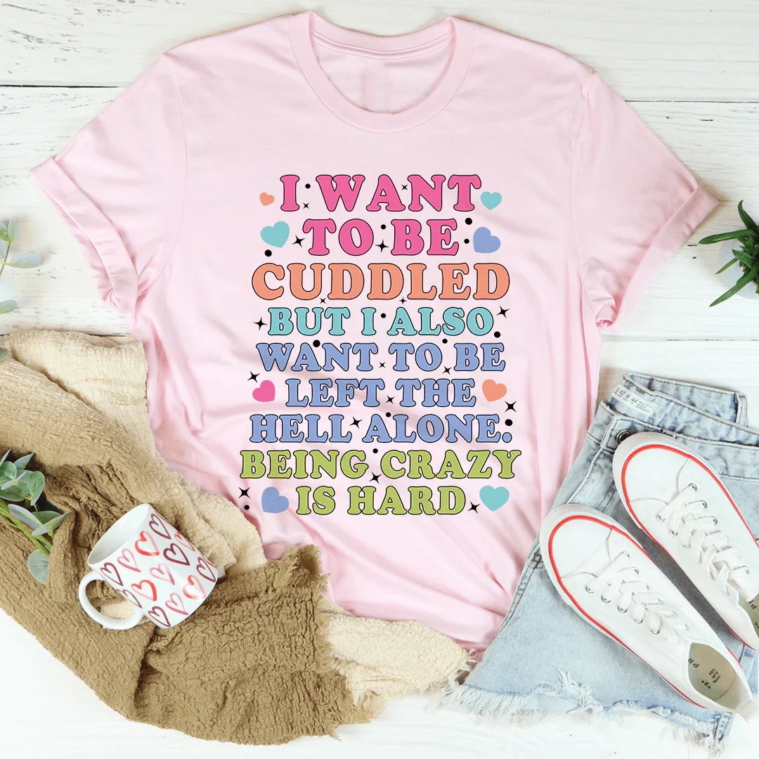 Being Crazy Is Hard Tee product image 1