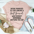 Being Married Is Like Tee product image 1