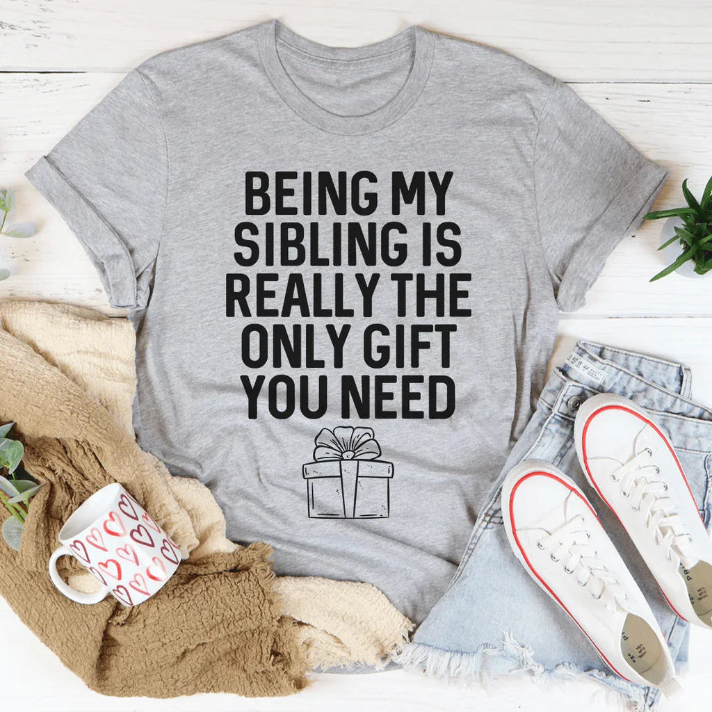 Being My Sibling Is Really The Only Gift You Need Tee product image 3