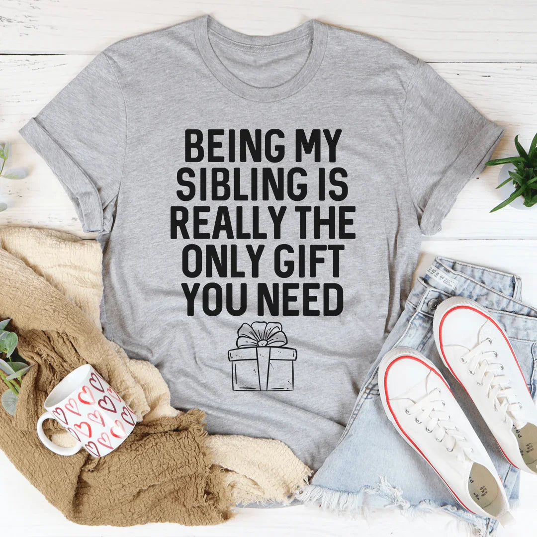 Being My Sibling Is Really The Only Gift You Need Tee product image 3