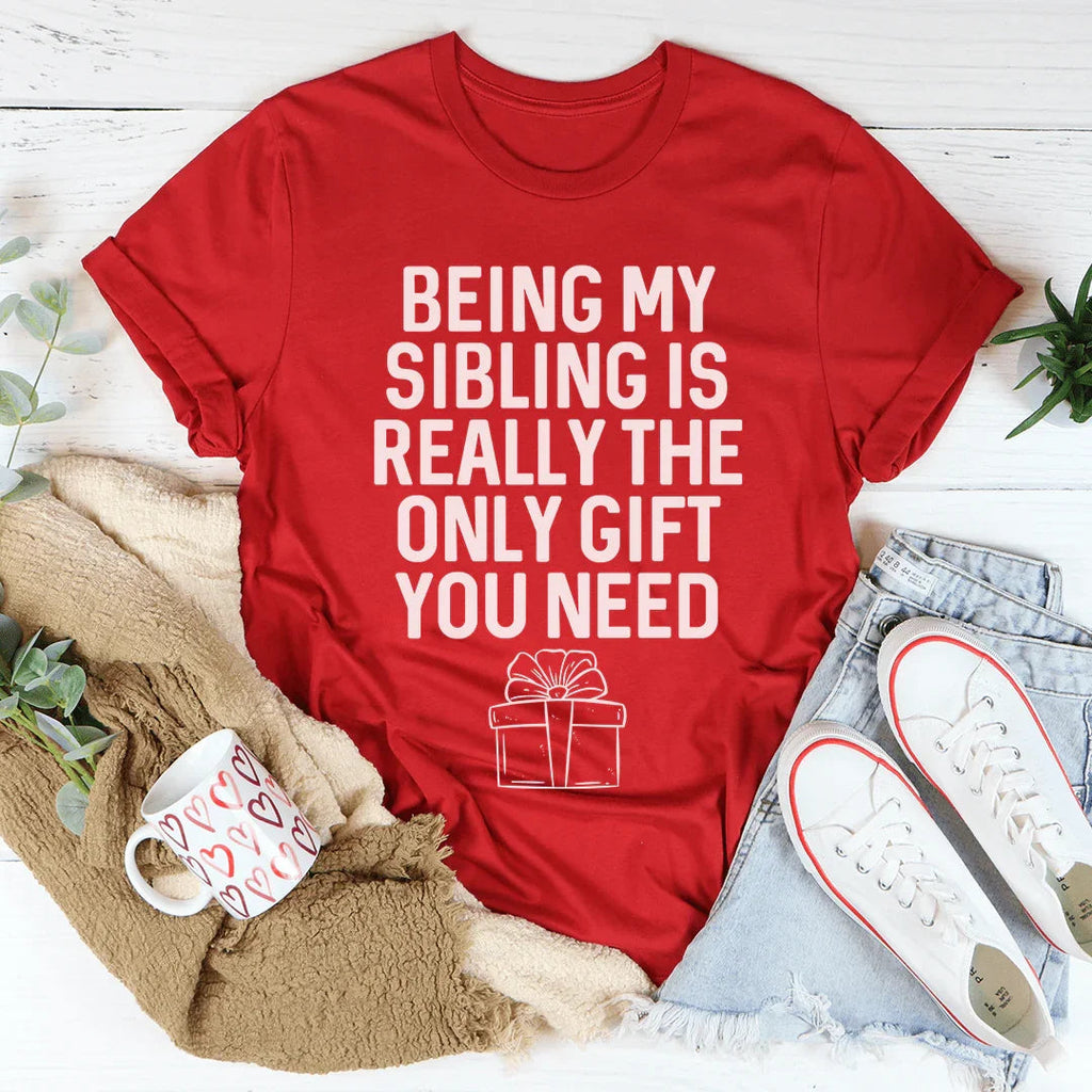 Being My Sibling Is Really The Only Gift You Need Tee product image 2