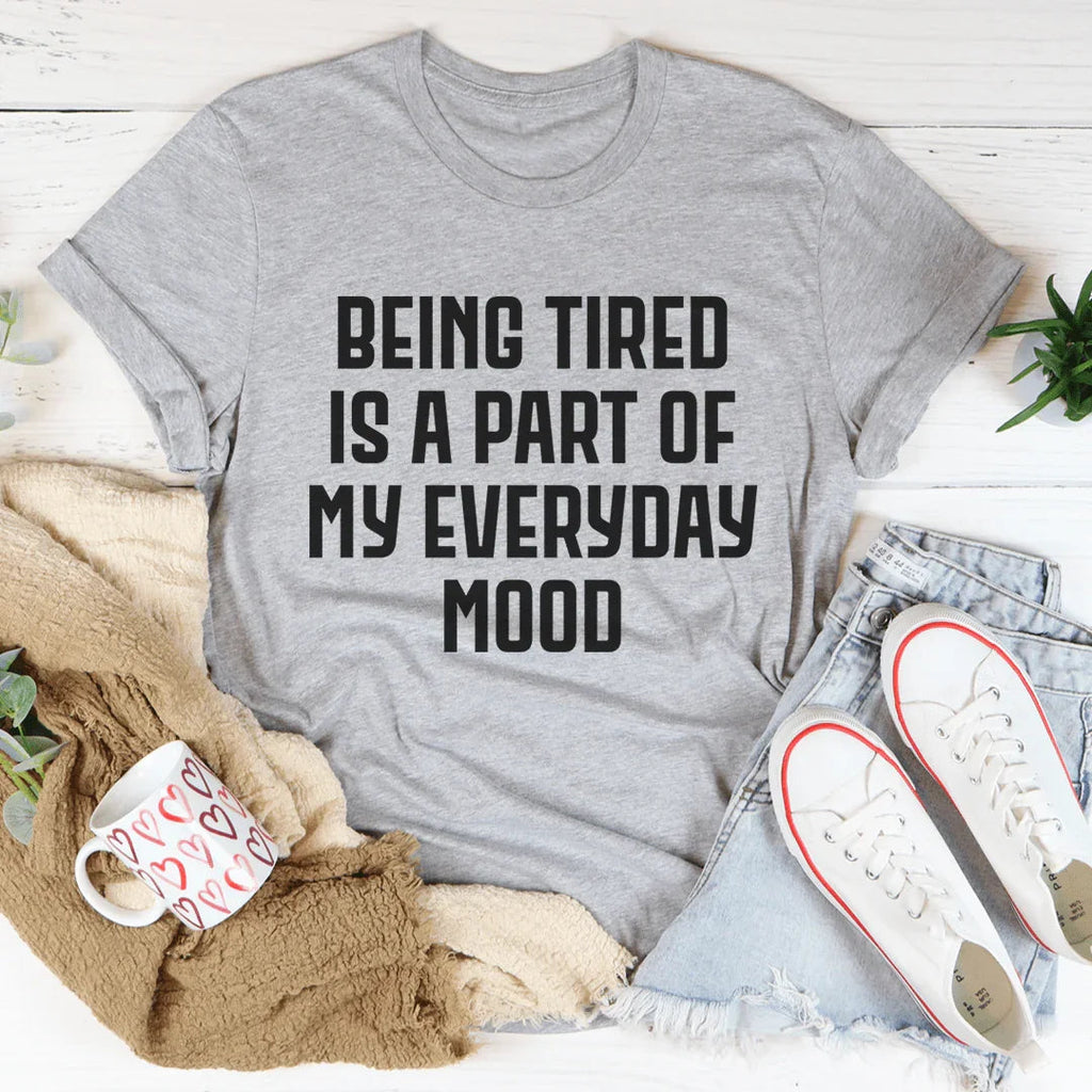 Being Tired Is Part Of My Everyday Mood Tee product image 2