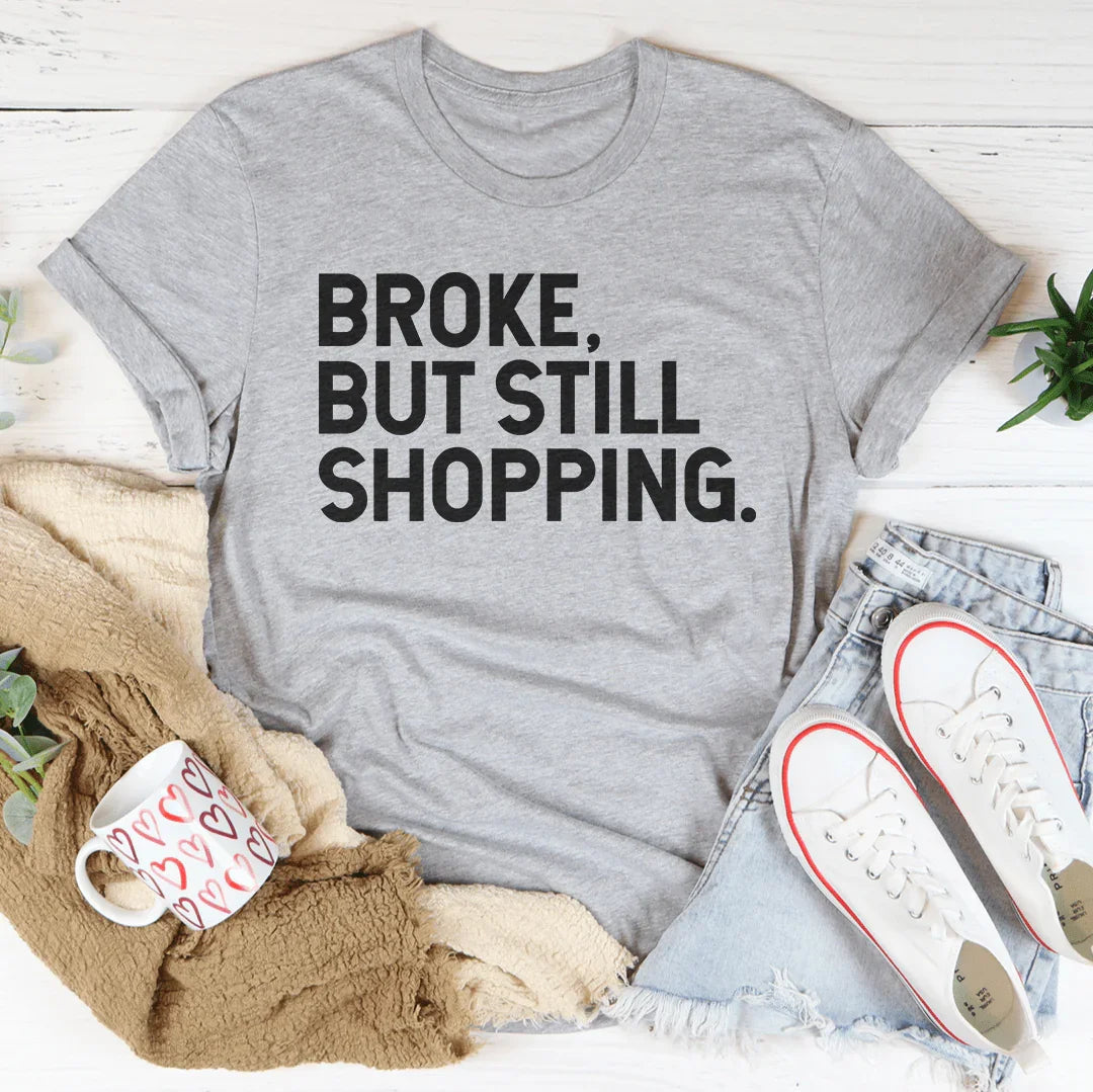 Broke But Still Shopping Tee product image 2