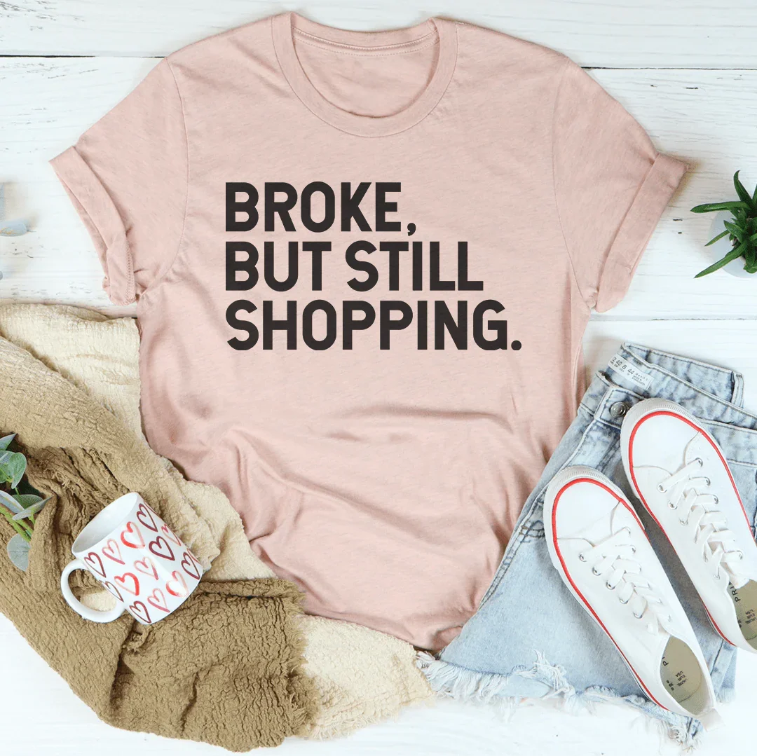 Broke But Still Shopping Tee product image 4