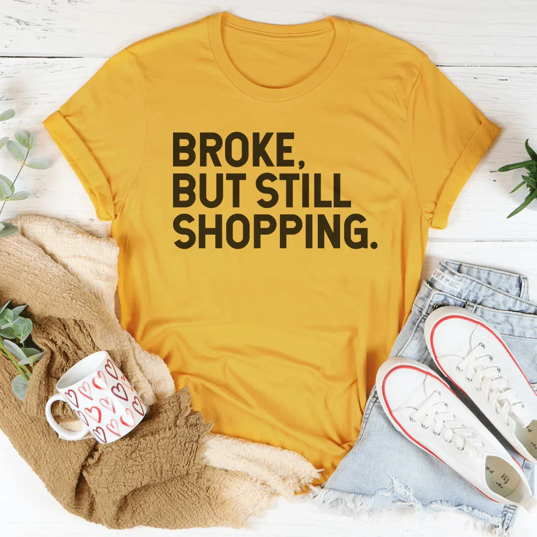 Broke But Still Shopping Tee product image 3
