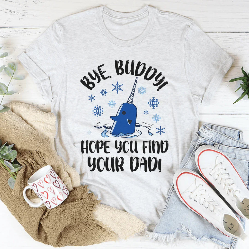 Bye Buddy Hope You Find Your Dad Tee product image 2