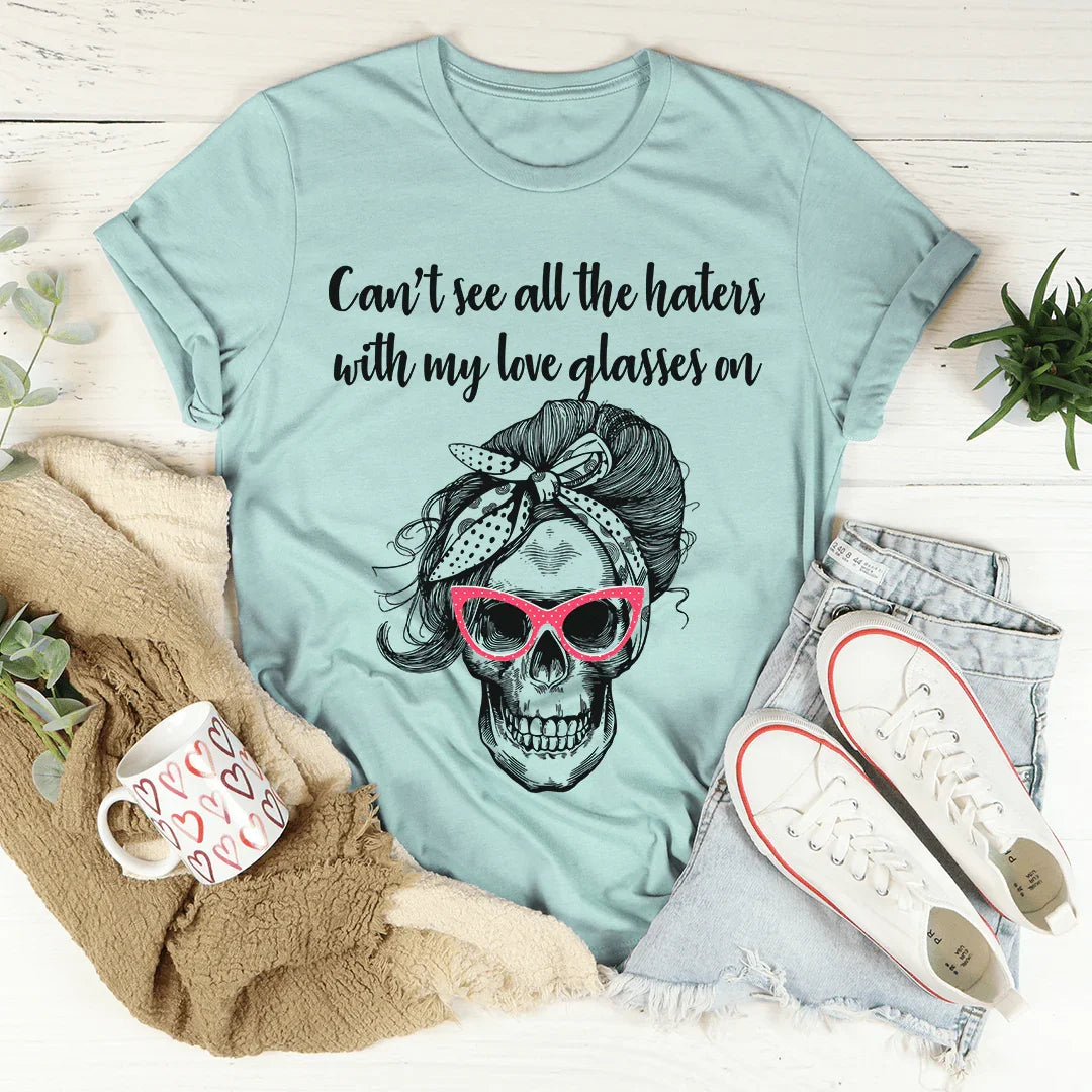 Can't See All The Haters With My Love Glasses On Tee product image 3