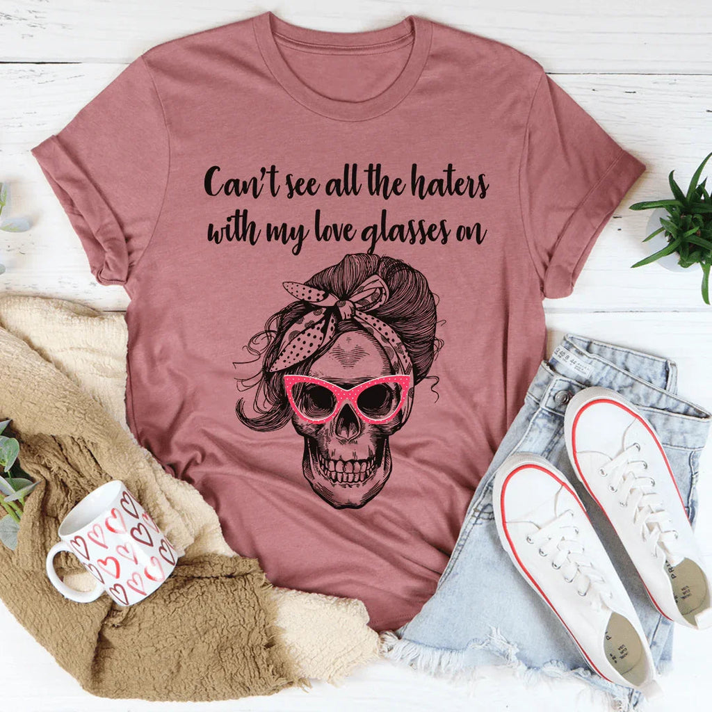 Can't See All The Haters With My Love Glasses On Tee product image 2