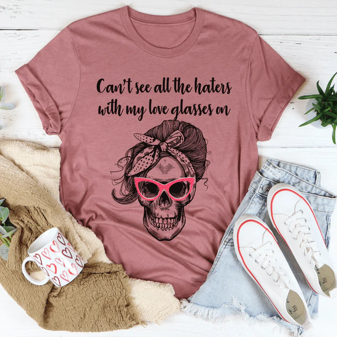 Can't See All The Haters With My Love Glasses On Tee product image 2