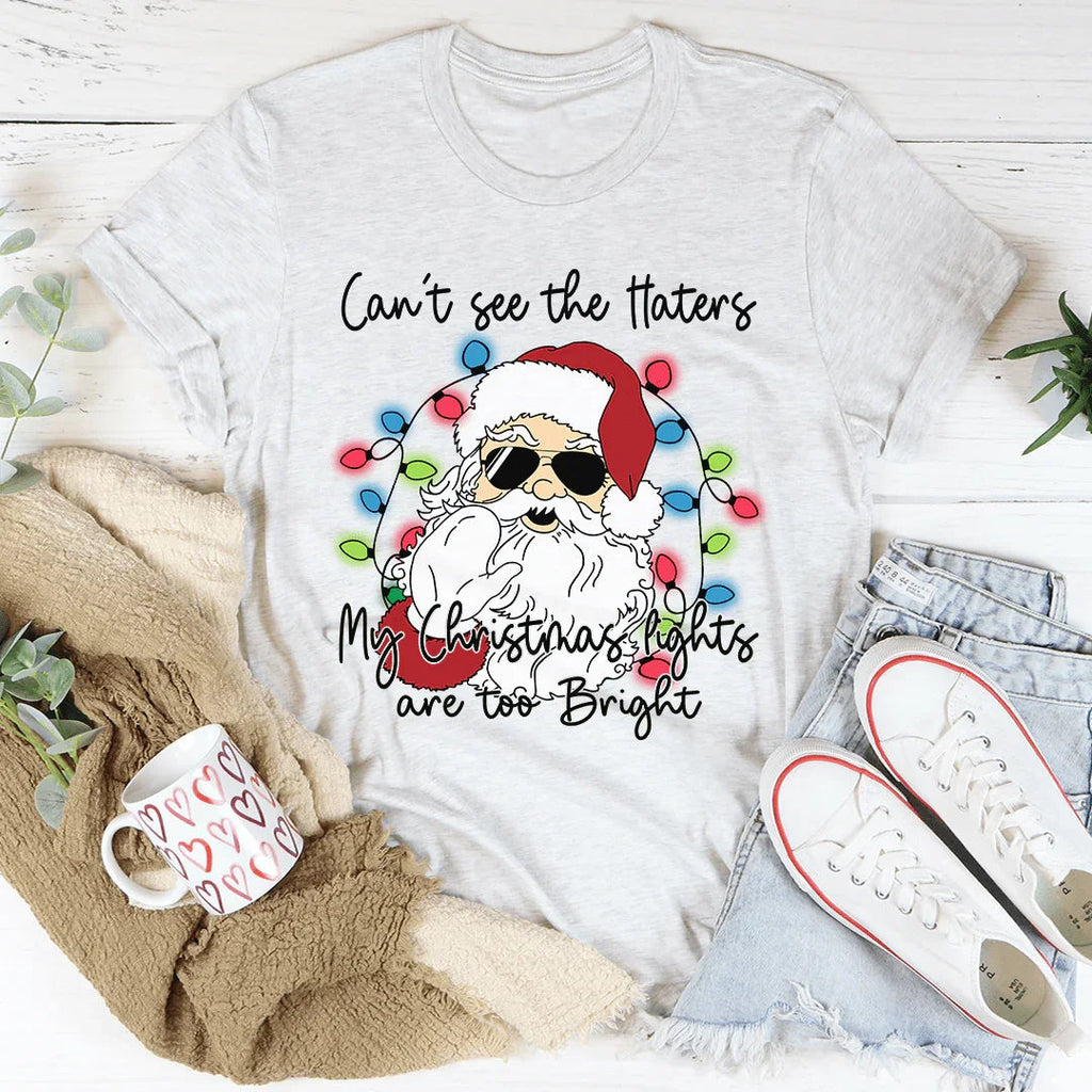 Can't See The Haters My Christmas Lights Are Too Bright Tee product image 4