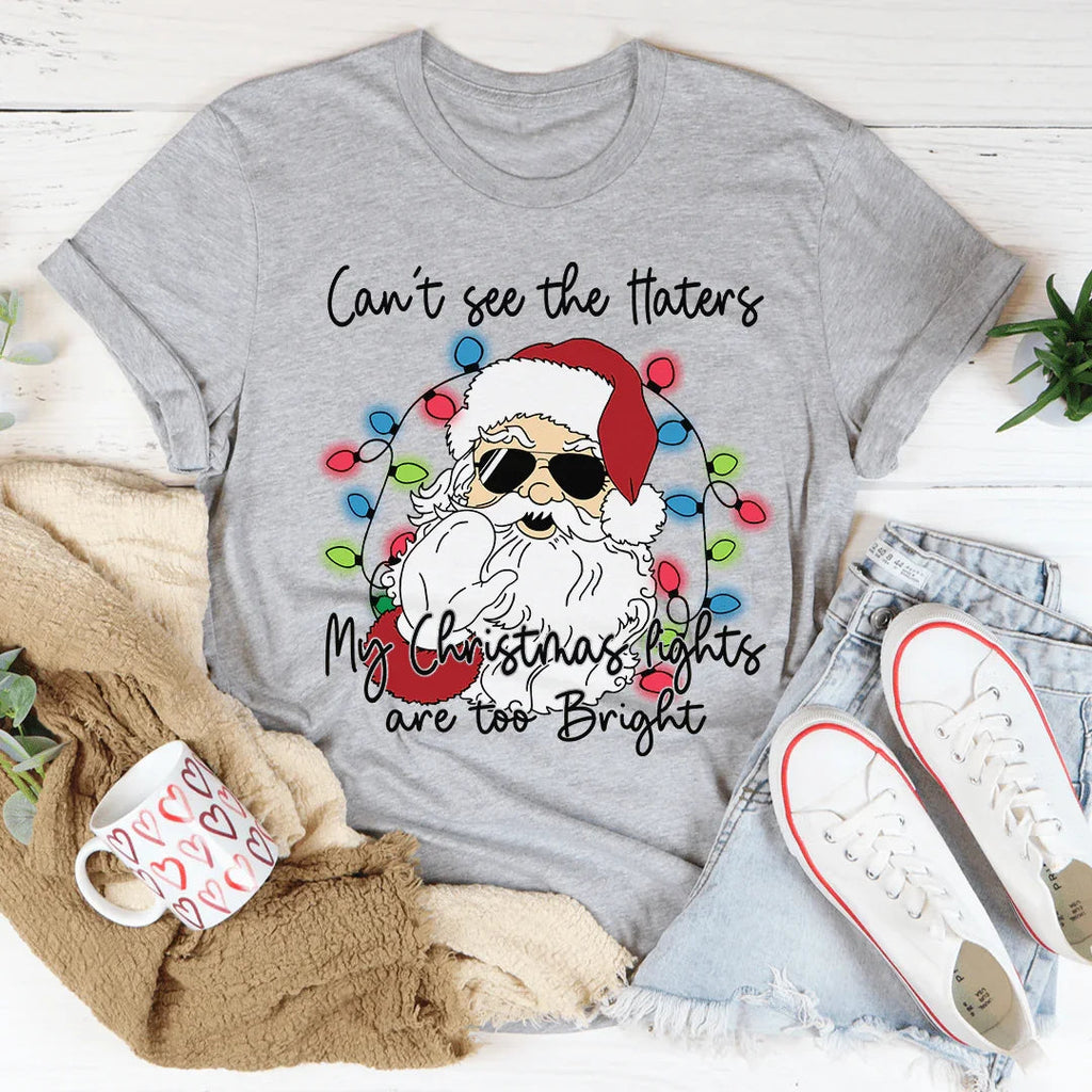 Can't See The Haters My Christmas Lights Are Too Bright Tee product image 1