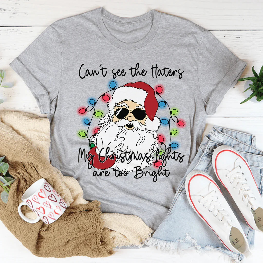 Can't See The Haters My Christmas Lights Are Too Bright Tee product image 1