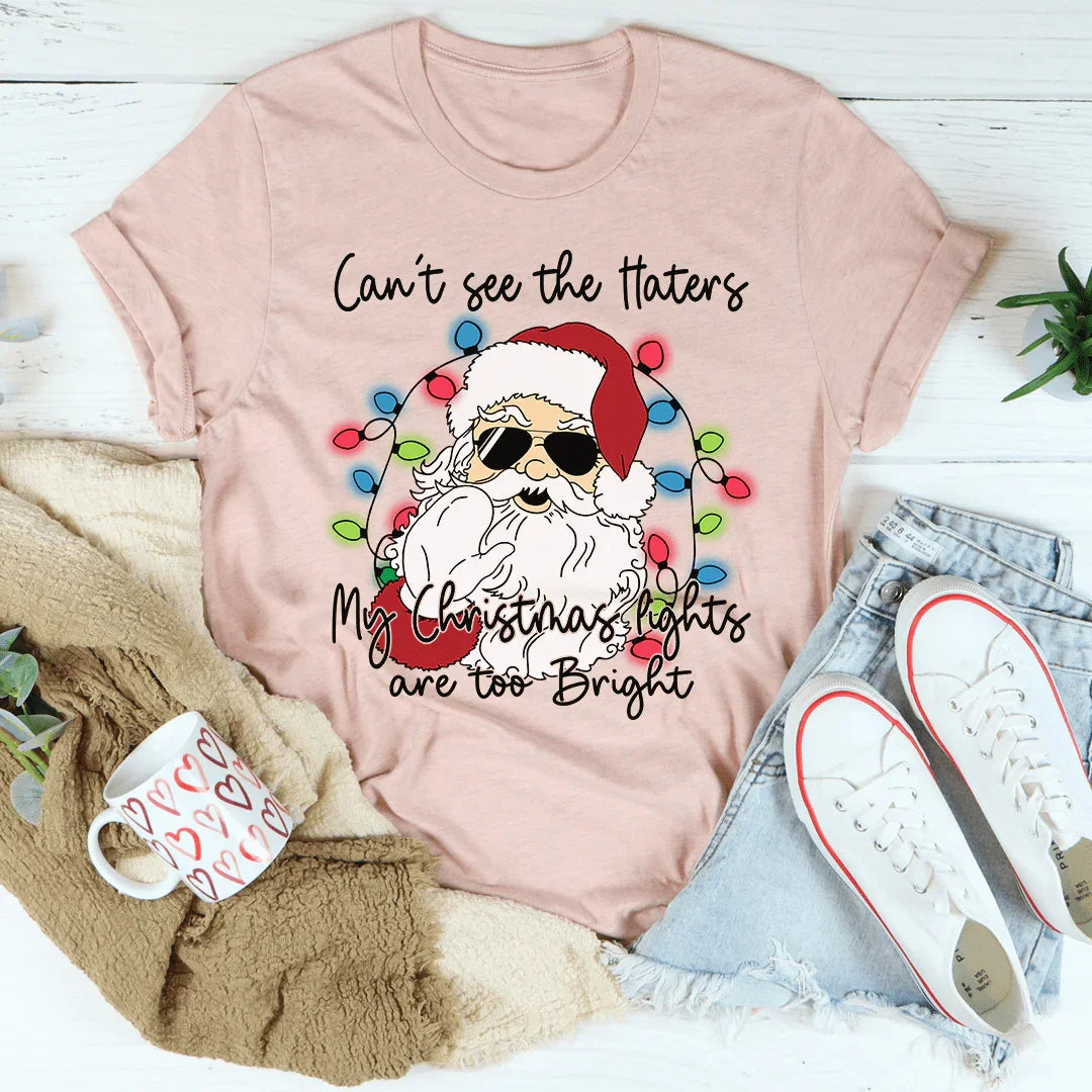 Can't See The Haters My Christmas Lights Are Too Bright Tee product image 2
