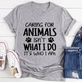 "Caring For Animals Isn't What I Do It's Who I Am" – Animal product image 1