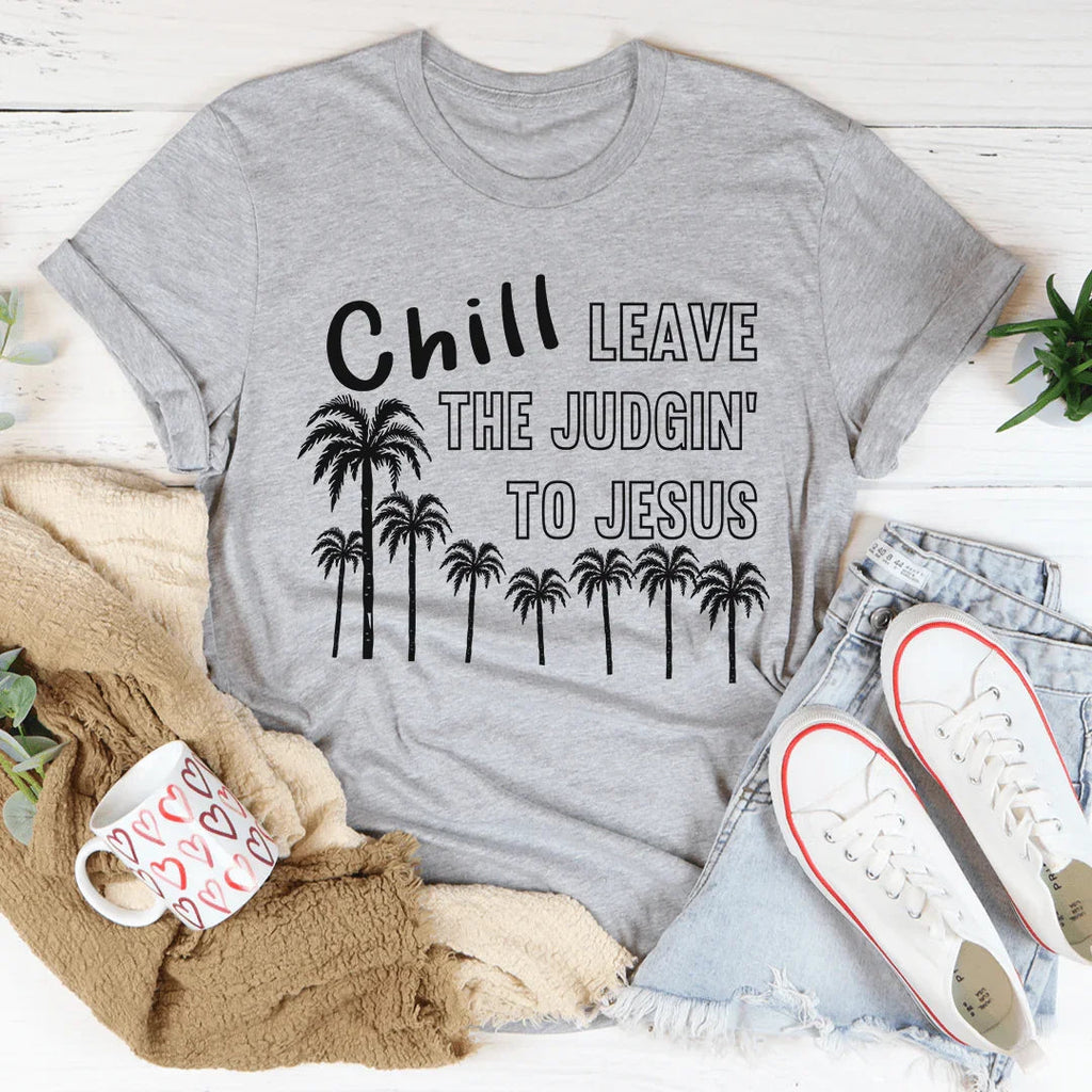 Chill Leave The Judgin' To Jesus Tee product image 1