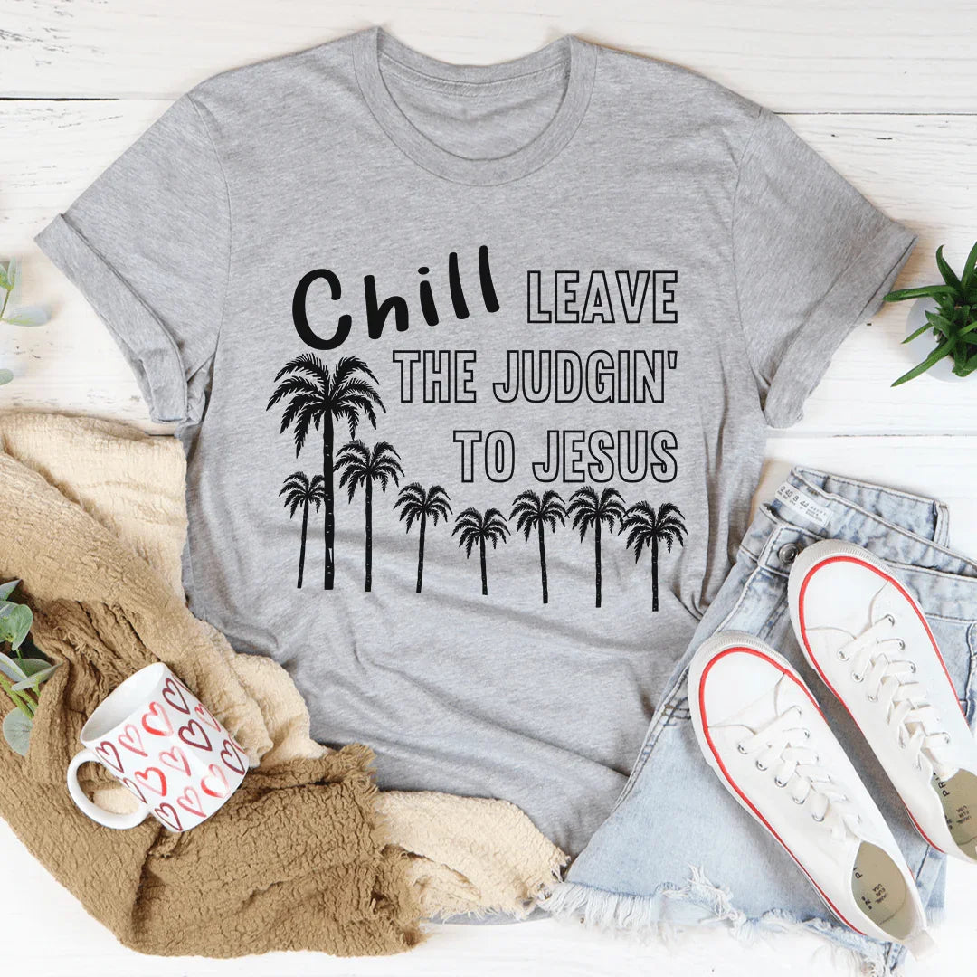 Chill Leave The Judgin' To Jesus Tee product image 1